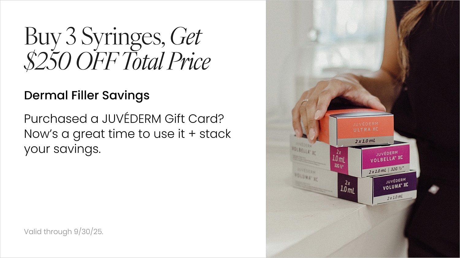 Dermal filler promotion with JUVÉDERM syringes.